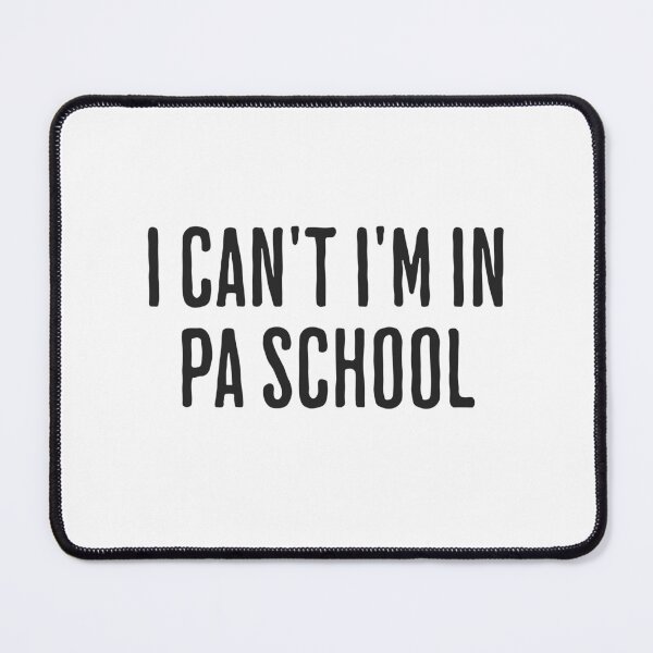 Item preview, I Can't I'm in PA School in Black designed and sold by xxroseate.