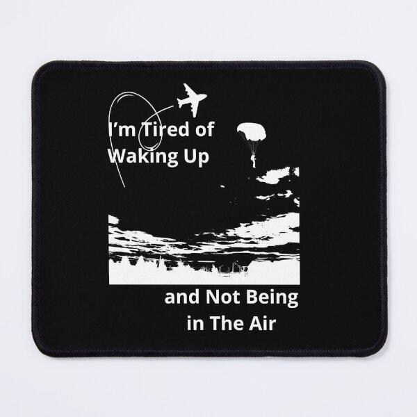 Item preview, "I'm Tired of Waking Up and Not Being in the Air" Aviation Enthusiast designed and sold by LadyInEverGreen.