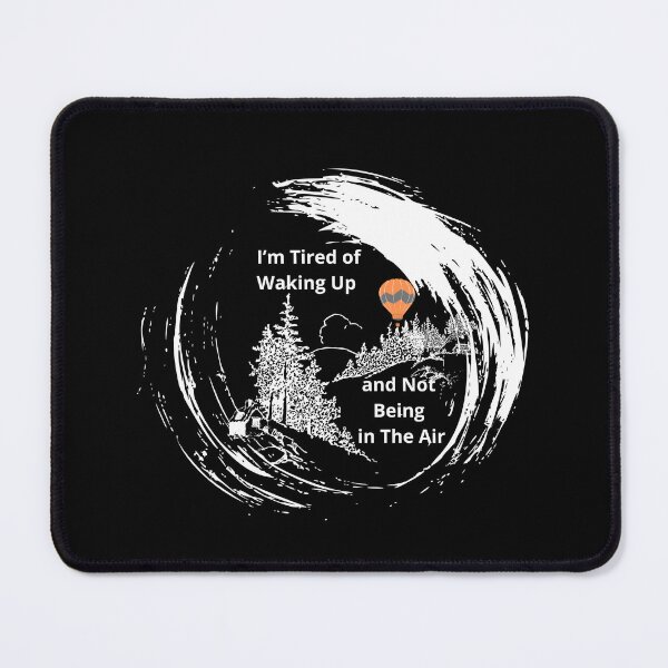 Item preview, "I'm Tired of Waking Up and Not Being in the Air" Hot Air Balloon Enthusiast  designed and sold by LadyInEverGreen.