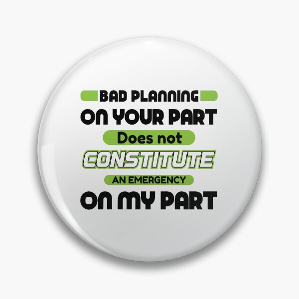 Item preview, Bad Planning on your part designed and sold by Cotton Mine.
