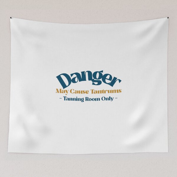 Item preview, Danger: May Cause Tantrums Tanning Room Only - leather sewing designed and sold by TaurusC95.