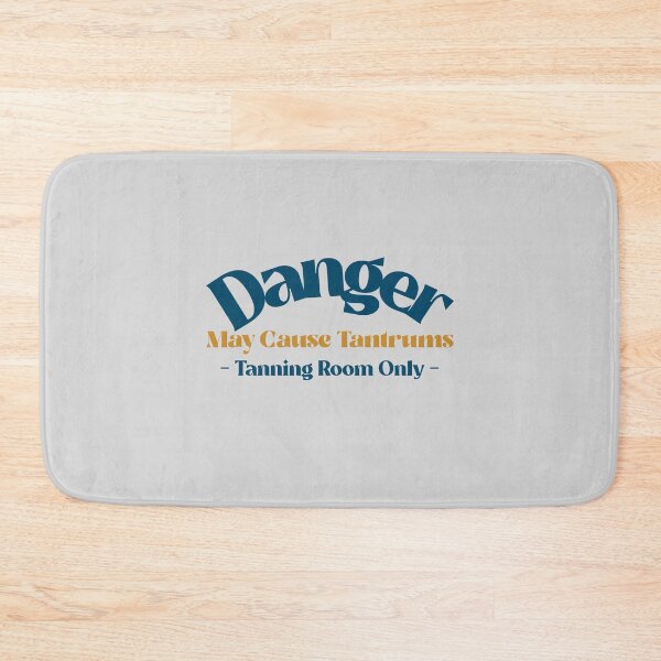 Item preview, Danger: May Cause Tantrums Tanning Room Only - leather sewing designed and sold by TaurusC95.