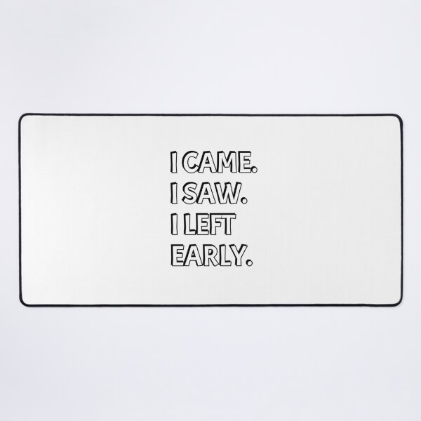 Item preview, I came I saw I left early designed and sold by Inspirationmotivation.