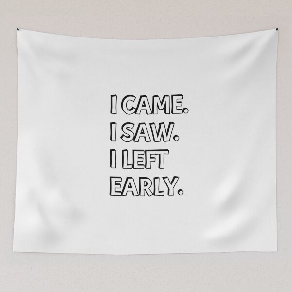 Item preview, I came I saw I left early designed and sold by Inspirationmotivation.