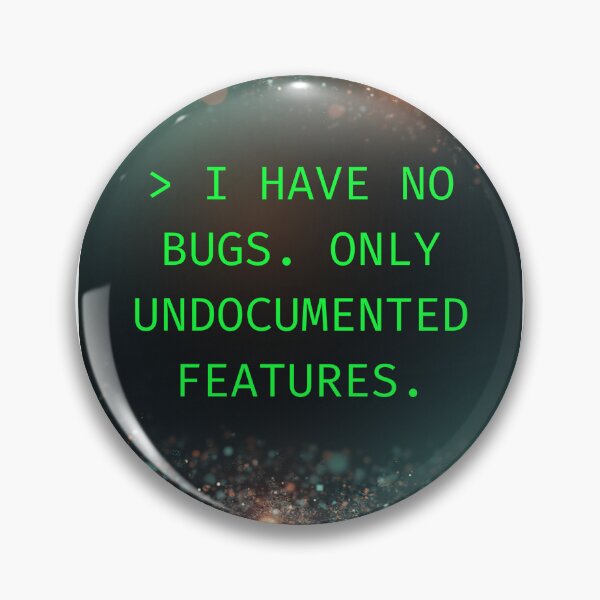 Item preview, I have no bugs. Only undocumented features. designed and sold by Ahmedranjha.