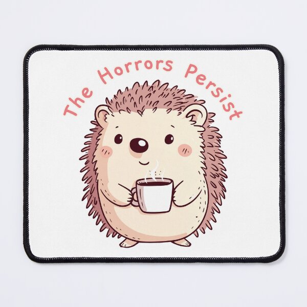 Item preview, The Horrors Persist But So Do I designed and sold by PalaceArt.