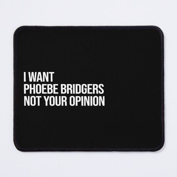 Item preview, I Want Phoebe Bridgers Not Your Opinion designed and sold by deluluhaze.