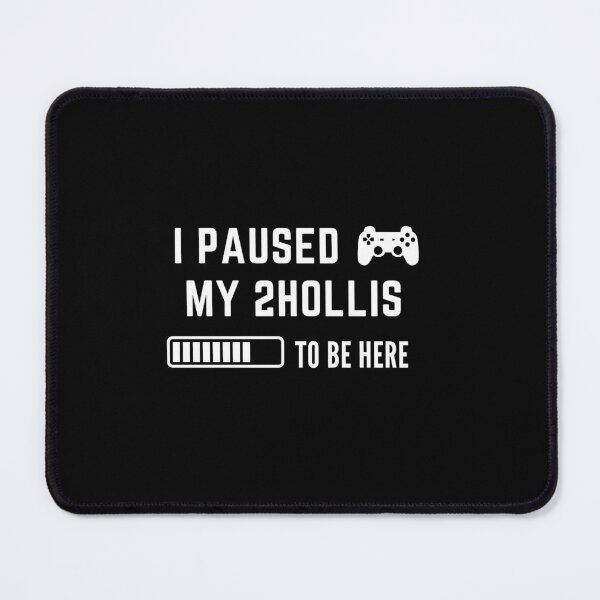 Item preview, I Paused My 2Hollis To be Here Gaming designed and sold by PadjocaCEO.
