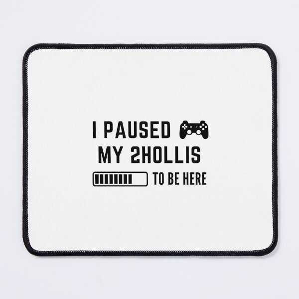 Item preview, I Paused My 2Hollis To be Here Gaming  designed and sold by PadjocaCEO.