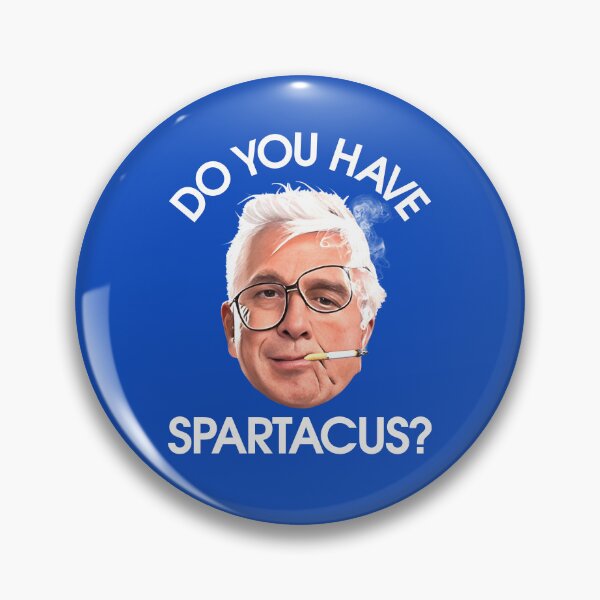 Item preview, Do You Have Spartacus? - Naked Gun Movie designed and sold by ourkid.