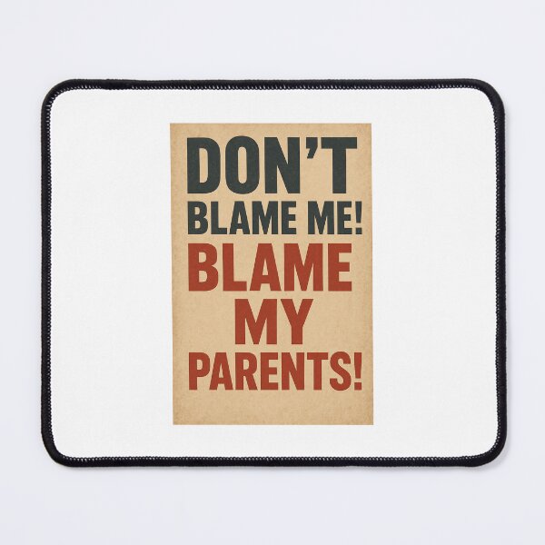 Item preview, Don't blame me! Blame my parents! designed and sold by me-me-me74.