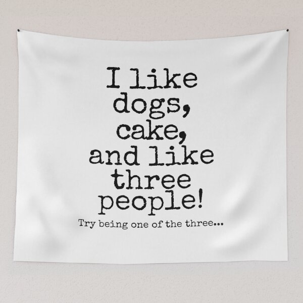 Item preview, I Like Dogs, Cake, and Like Three People Funny Dog Lover Quote designed and sold by Fredster1966.