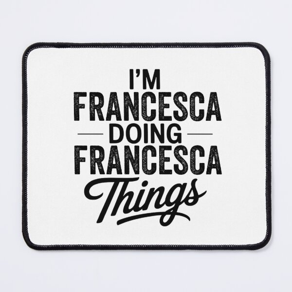 Item preview, I'm Francesca Doing Francesca Things designed and sold by Oussinc.
