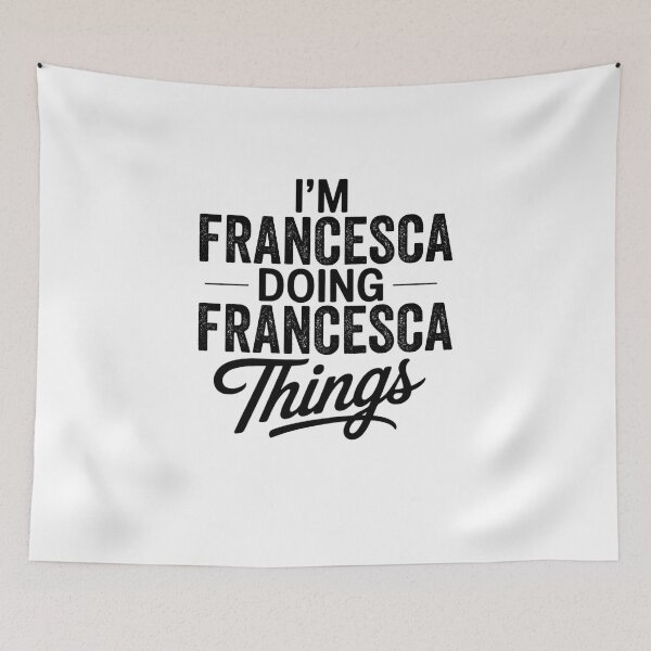 Item preview, I'm Francesca Doing Francesca Things designed and sold by Oussinc.