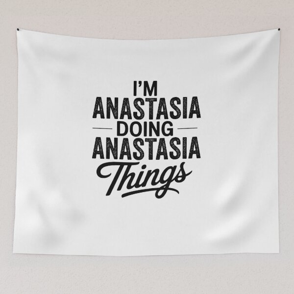 Item preview, I'm Anastasia Doing Anastasia Things designed and sold by Oussinc.