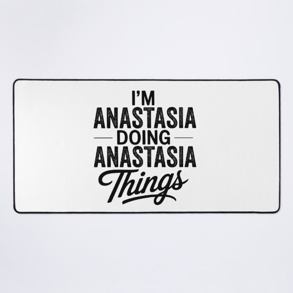 Item preview, I'm Anastasia Doing Anastasia Things designed and sold by Oussinc.