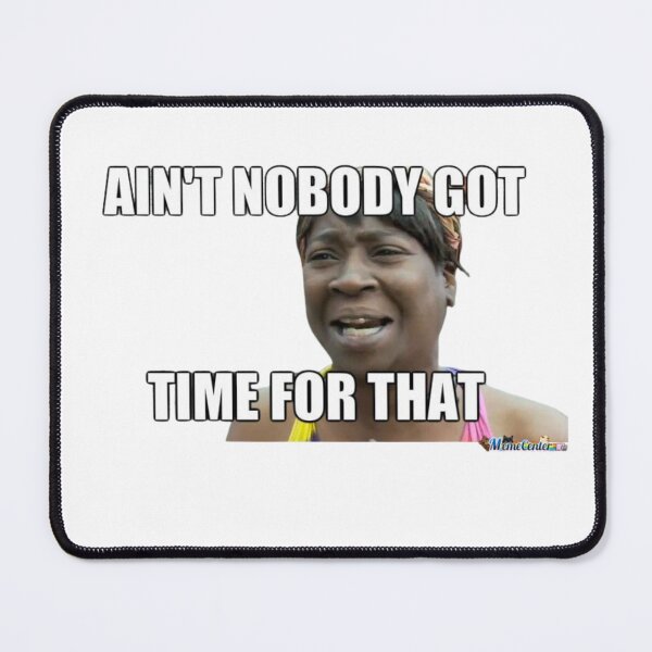 Item preview, Ain't Nobody Got Time For That designed and sold by OhBilly13.