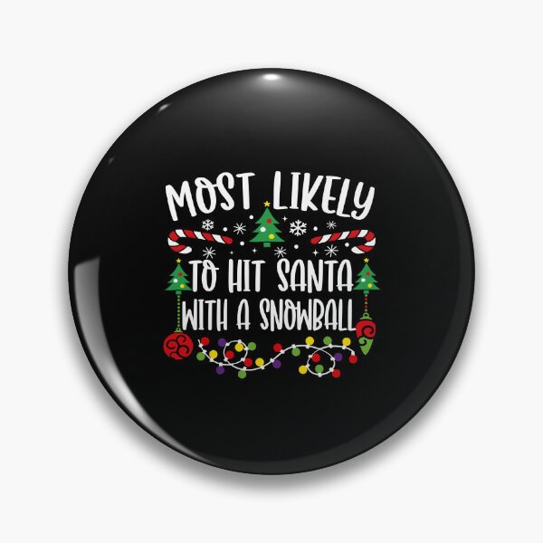 Item preview, Most Likely To Hit Santa With A Snowball designed and sold by JeffGrinble.