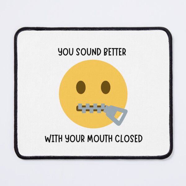 Item preview, You Sound Better With Your Mouth Closed designed and sold by I-Envisions.