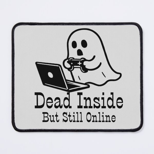 Item preview, Dead Inside But Still Online  designed and sold by Digitara8595.