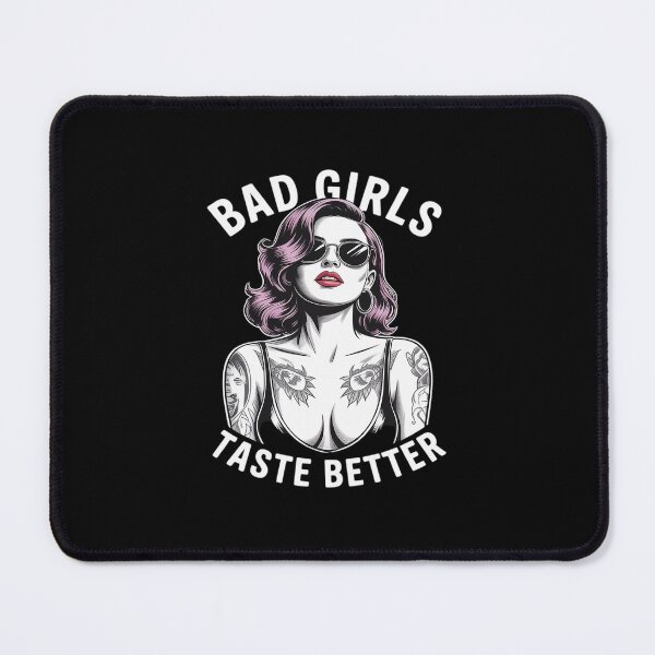 Item preview, Bad Girls Taste Better Tattooed Girl Bad Girls Taste Better designed and sold by JonBarnes22.