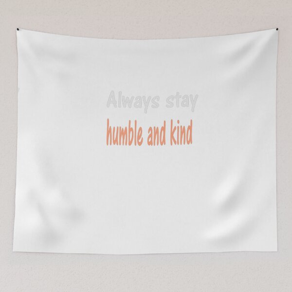 Item preview, Always Stay Humble and Kind | Inspirational Quote | Positive Motivation Typography Art designed and sold by Beautiful art store.