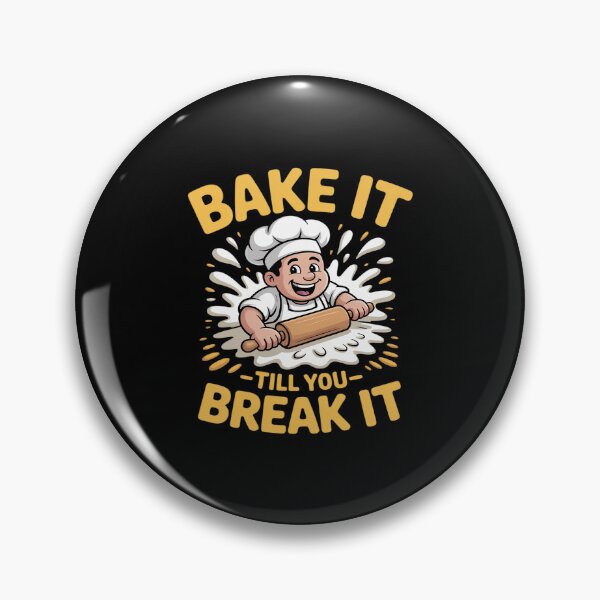 Item preview, BAKE IT TILL YOU BREAK IT designed and sold by JulienAureo.