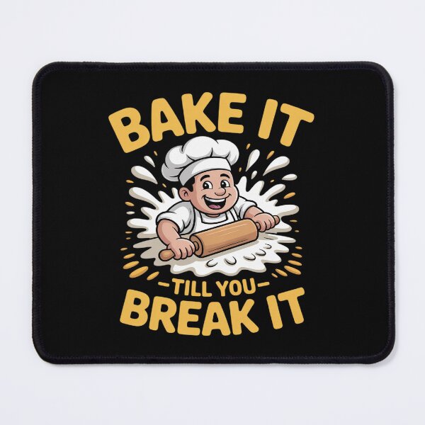 Item preview, BAKE IT TILL YOU BREAK IT designed and sold by JulienAureo.