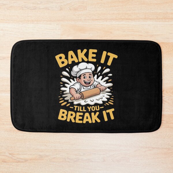 Item preview, BAKE IT TILL YOU BREAK IT designed and sold by JulienAureo.