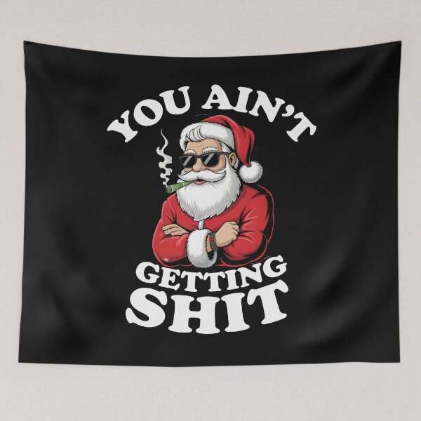 Item preview, You aint getting shit Funny Santa Claus designed and sold by BuxomBabe21.