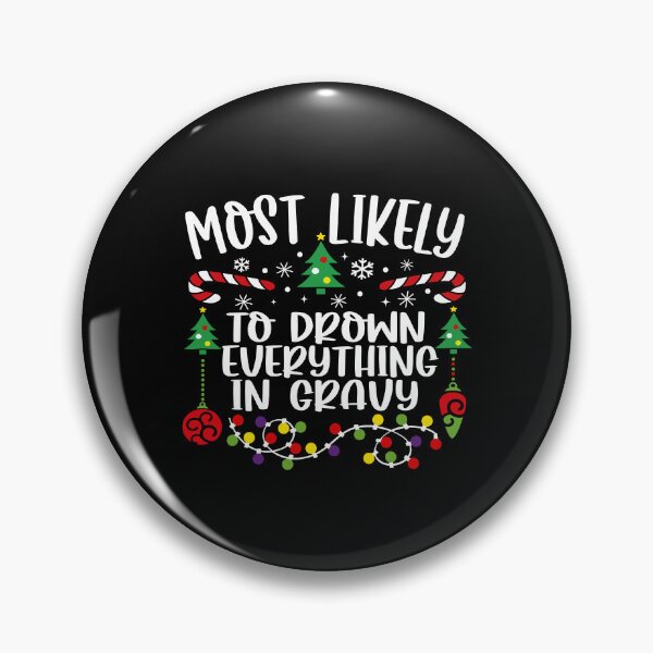 Item preview, Most Likely To Drown Everything In Gravy designed and sold by MichaelRodgers3.