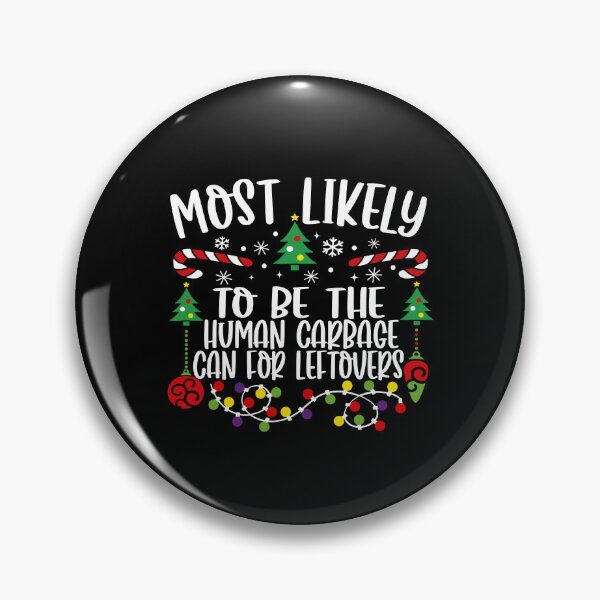 Item preview, Most Likely To Be The Human Garbage Can For Leftovers designed and sold by MichaelRodgers3.