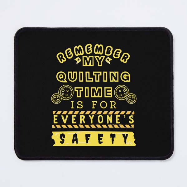 Item preview, Remember My Quilting Time Is For Everyone's Safety - Funny Quilter designed and sold by Wiss2Arts.