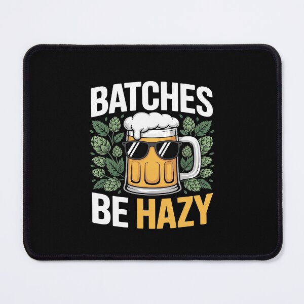 Item preview, Batches Be Hazy For Home Brewing Craft Beer Lover designed and sold by BiellaSar.
