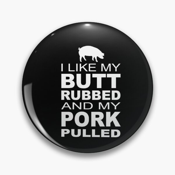 Item preview, I Like My Butt Rubbed And My Pork Pulled designed and sold by JoaoAlvesSilva.