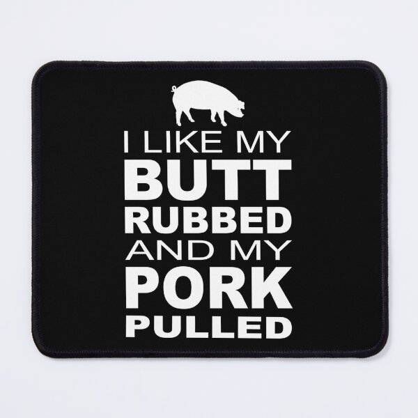 Item preview, I Like My Butt Rubbed And My Pork Pulled designed and sold by JoaoAlvesSilva.