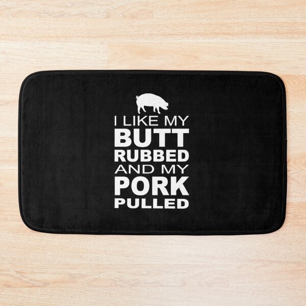 Item preview, I Like My Butt Rubbed And My Pork Pulled designed and sold by JoaoAlvesSilva.