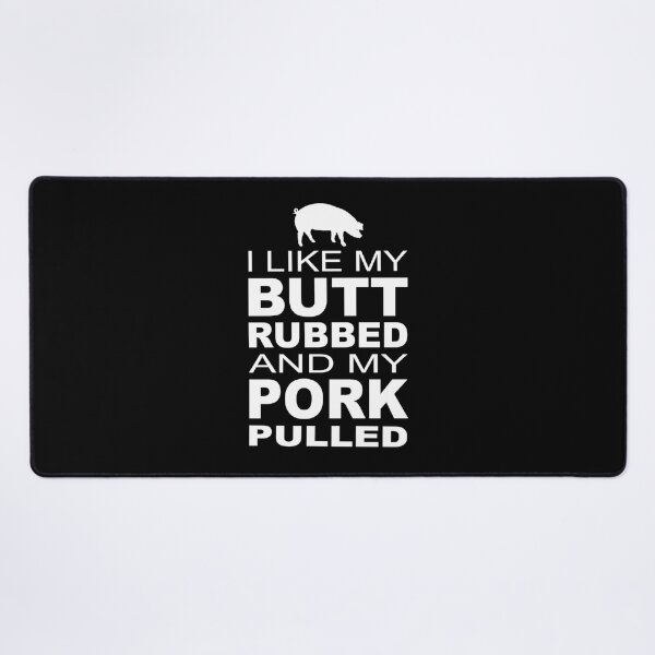Item preview, I Like My Butt Rubbed And My Pork Pulled designed and sold by JoaoAlvesSilva.