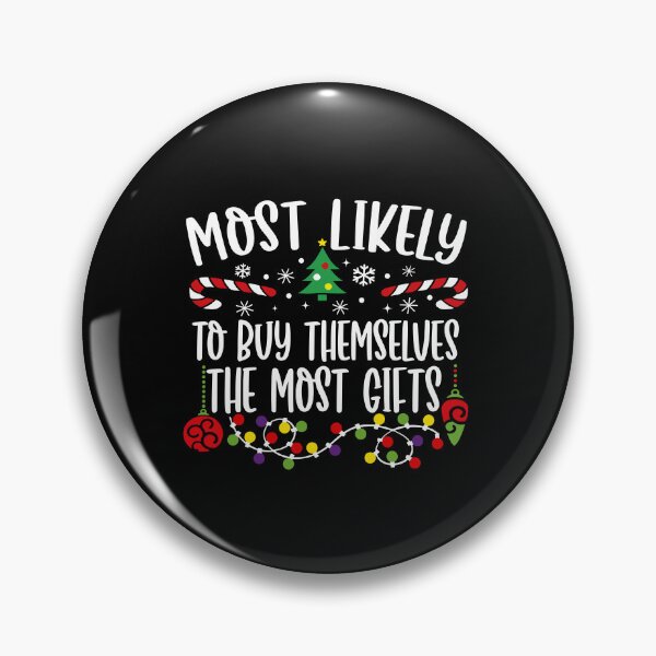 Item preview, Most Likely To Buy Themselves The Most Gifts designed and sold by ElizabethMorri2.