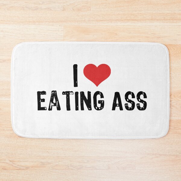 Item preview, I Love Eating Ass designed and sold by The "I Love Everything" Shop.
