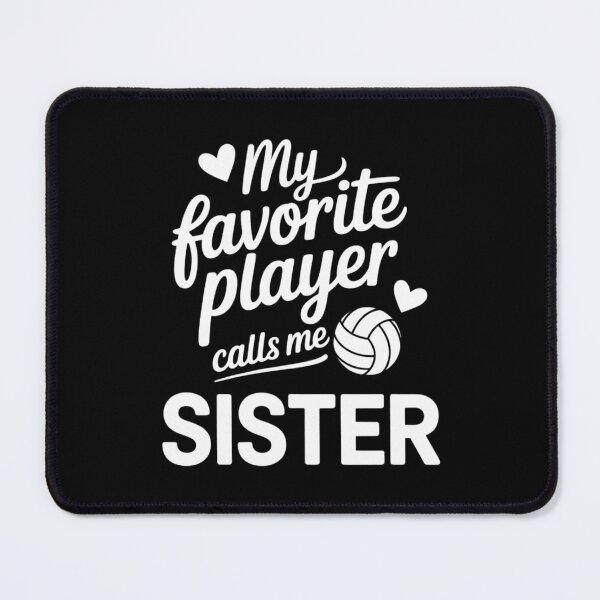 Item preview, My Favorite Volleyball Player Calls Me Sister Volleyball Sis designed and sold by VENOM0RIOT.