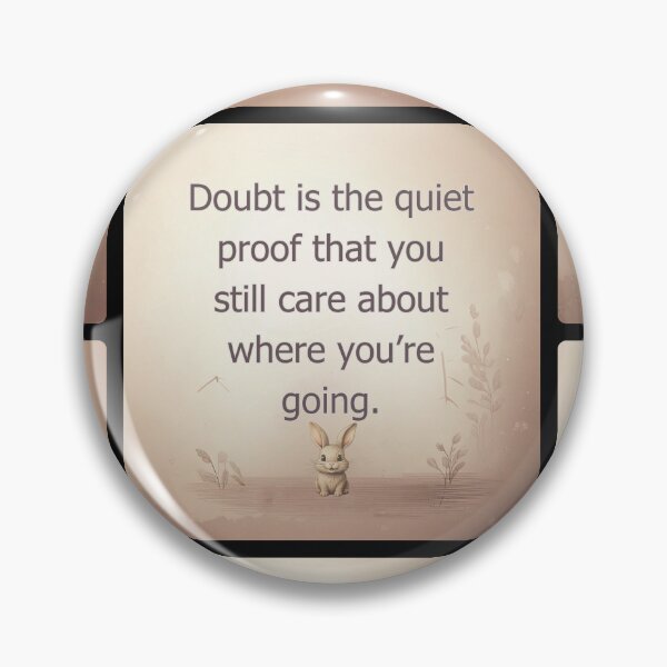 Item preview, Doubt is the quiet proof that you still care about where you're going. designed and sold by vagar.