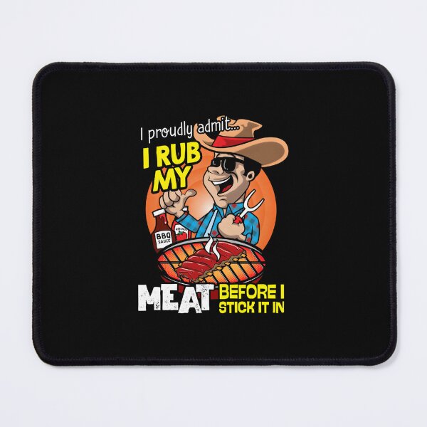 Item preview, I Proudly Admit I Rub My Meat Before I Stick It In designed and sold by JoaoAlvesSilva.