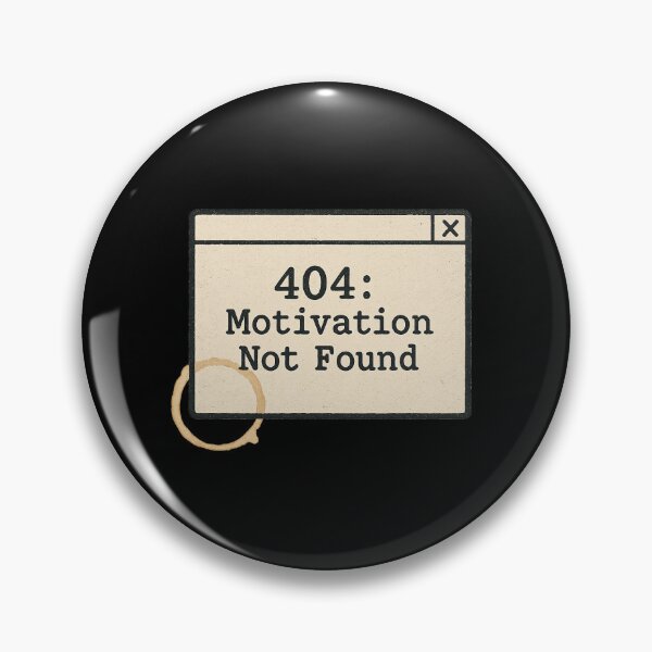 Item preview, 404: Motivation Not Found designed and sold by peaknerd.