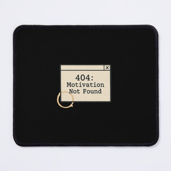 Item preview, 404: Motivation Not Found designed and sold by peaknerd.