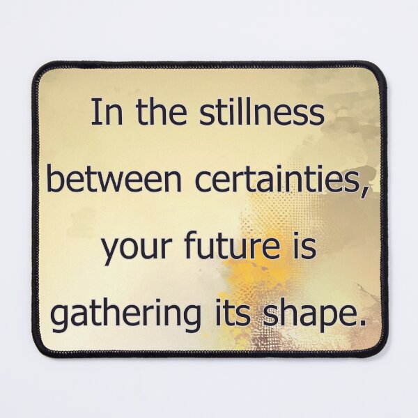 Item preview, In the stillness between certainties, your future is gathering its shape. designed and sold by vagar.