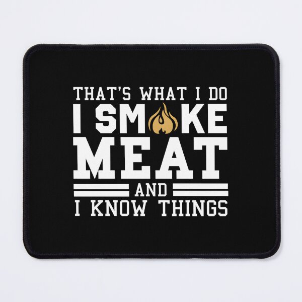 Item preview, That’s What I Do I Smoke Meat And I Know Things designed and sold by JoaoAlvesSilva.