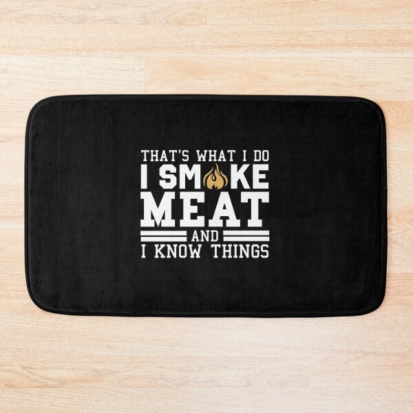 Item preview, That’s What I Do I Smoke Meat And I Know Things designed and sold by JoaoAlvesSilva.