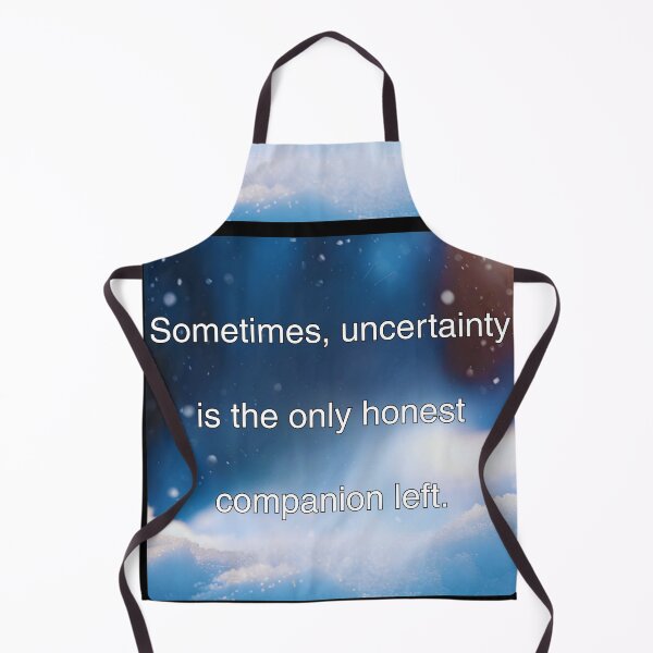 Item preview, Sometimes , uncertainty is the only honest companion left.  designed and sold by vagar.