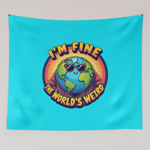 Item preview, I’m fine.  The world's  weird. designed and sold by BDLdesigns.